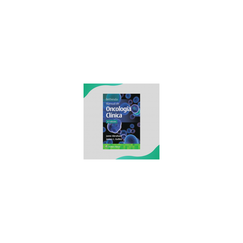 Abraham - Bethesda Manual de oncología clínica 6Ed - Wolters Kluwer