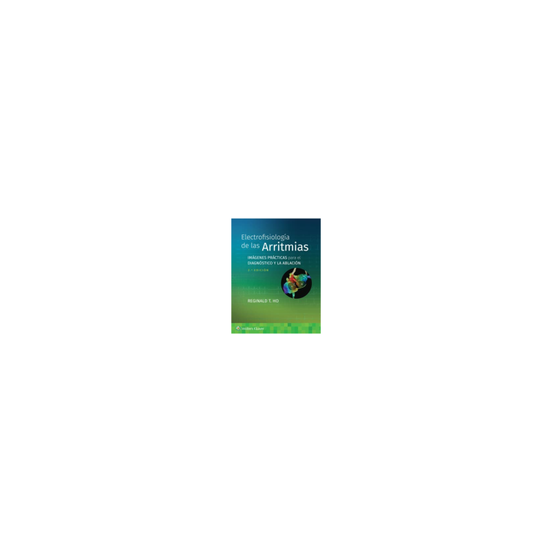 Ho - Electrofisiología de la arritmias 2Ed. - Wolters Kluwer 2023