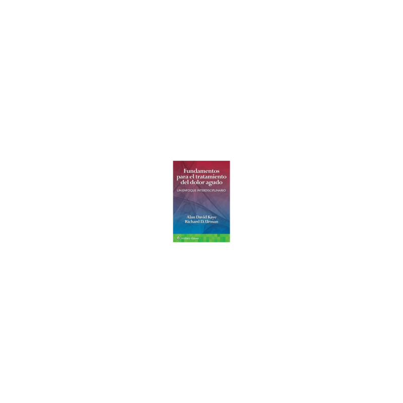 Kaye - Fundamentos para el tratamiento del dolor agudo - Wolters Kluwer 2023