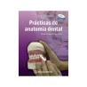 Riojas - Prácticas de Anatomía Dental  - Manual Moderno