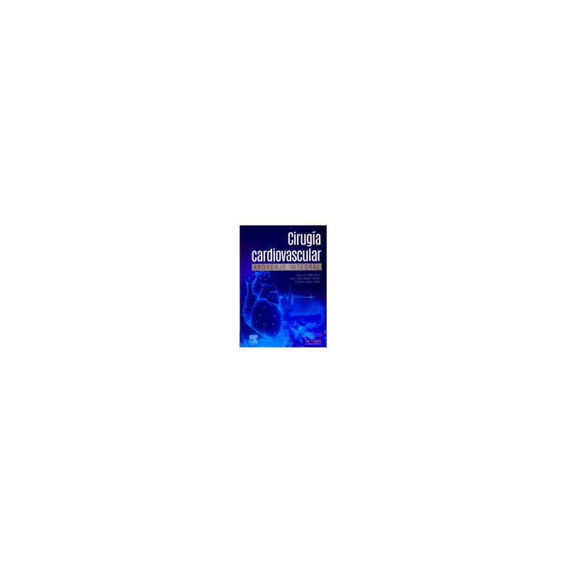 Pérez - Cirugía cardiovascular abordaje integral - Elsevier 2024