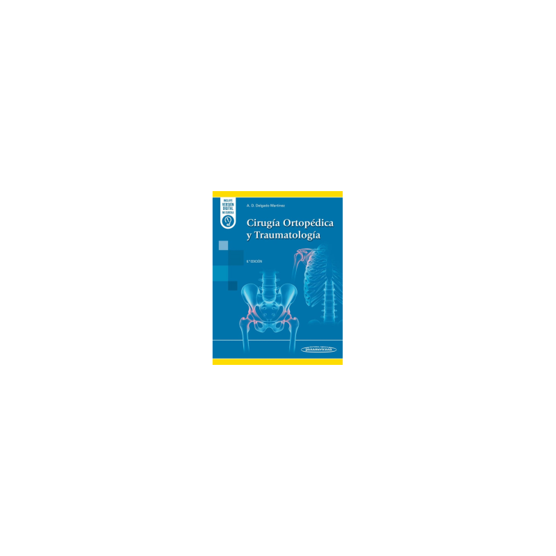 Delgado - Cirugía ortopédica y traumatología 6Ed. - Panamericana 2024